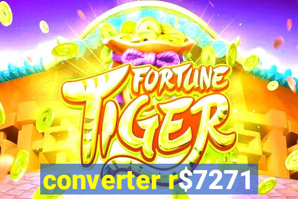converter r$7271
